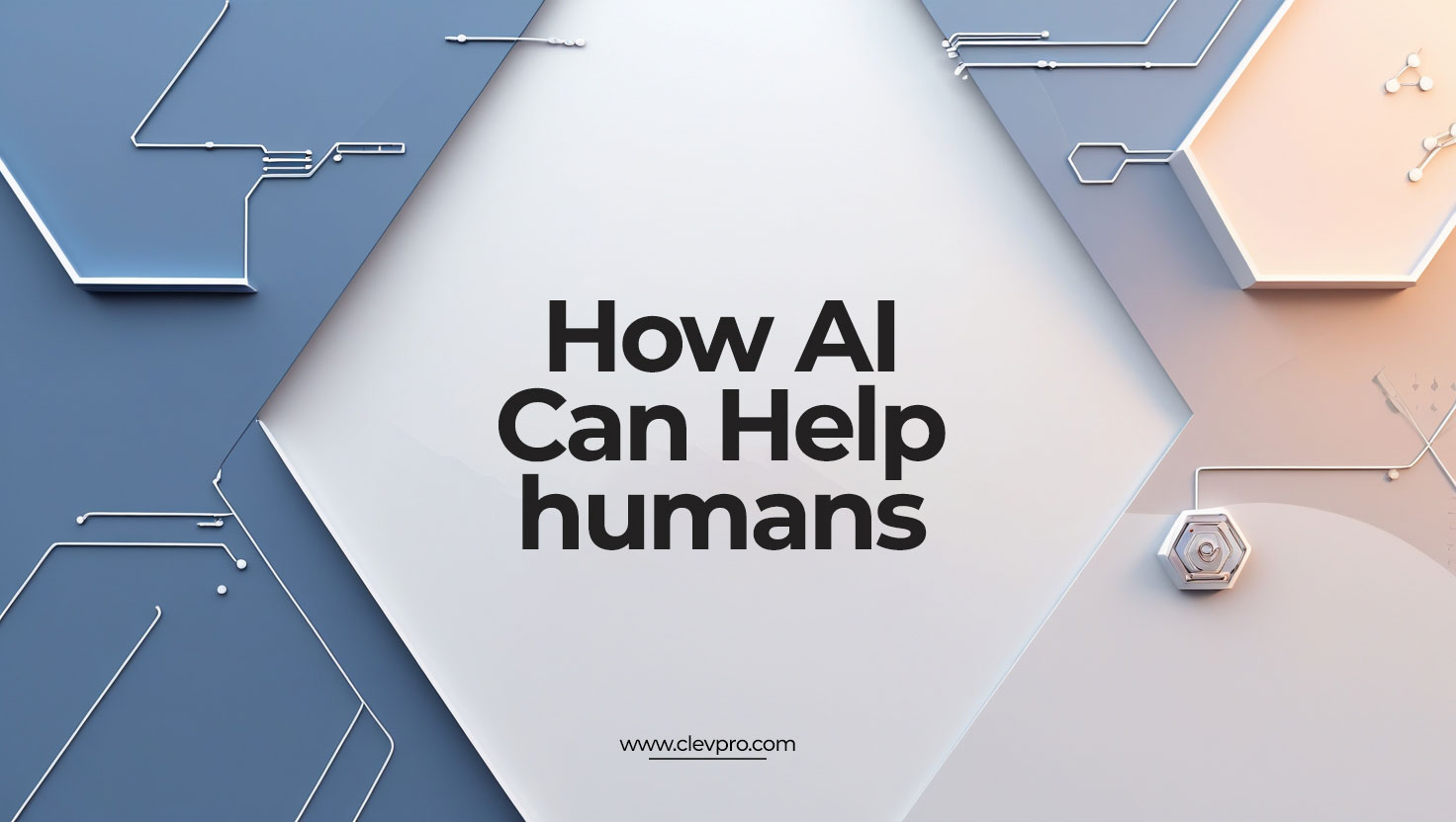 How AI Can Help Humans: 10 Ways Technology Makes Life Better